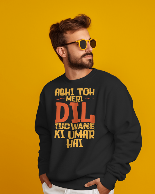 Abhi To Meri Dil Tudwane Ki Umar Hai | Urban Printed Hindi Sweatshirt