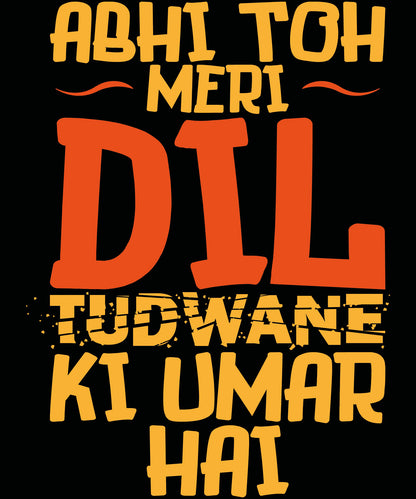 Abhi To Meri Dil Tudwane Ki Umar Hai | Urban Printed Hindi Sweatshirt