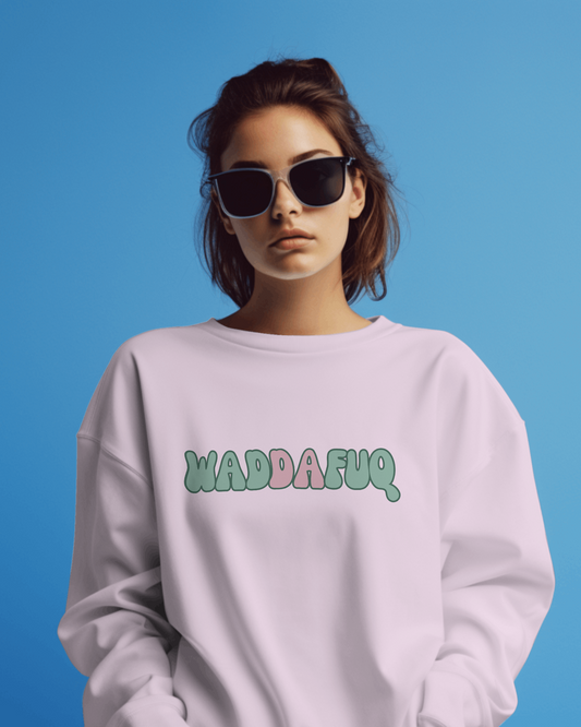 WADDAFUQ Unisex Sweatshirt